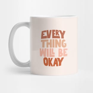 Everything Will Be Okay by The Motivated Type Mug